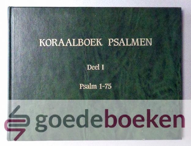 , - Koraalboek Psalmen, deel 1 --- Psalm 1 - 75