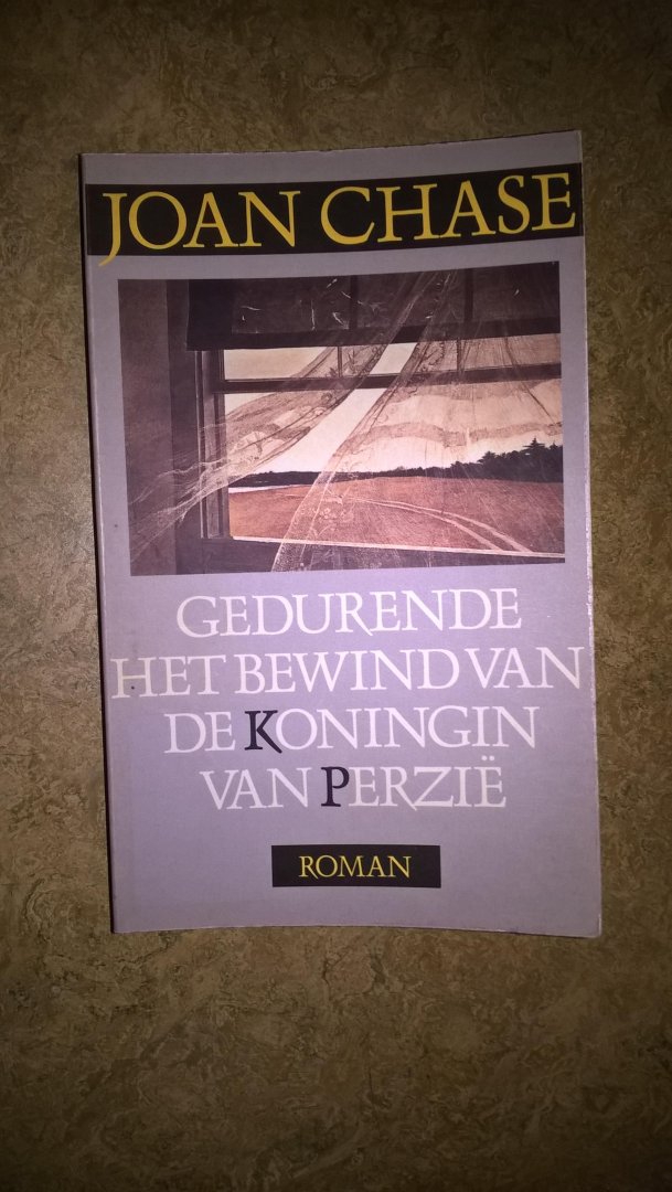 Chase, Joan - Gedurende het bewind van de Koningin van Perzië