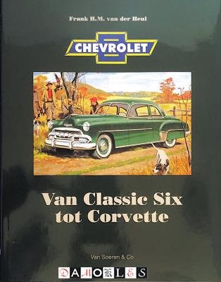 Frank H.M. van der Heul - Chevrolet. Van Classic Six tot Corvette