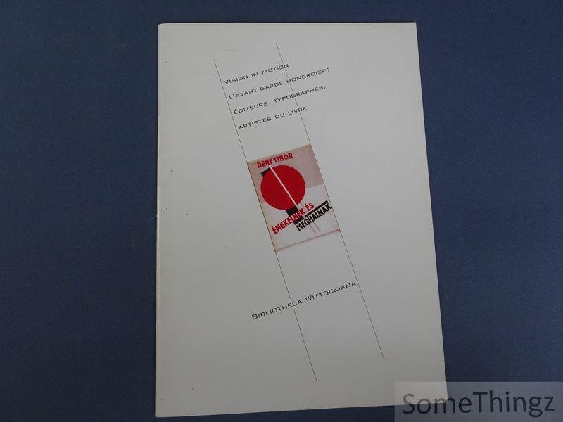 de Coster, Annie. - De Hongaarse avant-gardisten: uitgevers, boekkunstenaars en typografen / L'avant-garde hongroise dans l'édition, l'illustration du livre et la typographie.