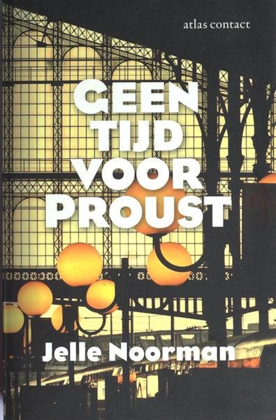 Noorman, Jelle. - Geen tijd voor Proust.
