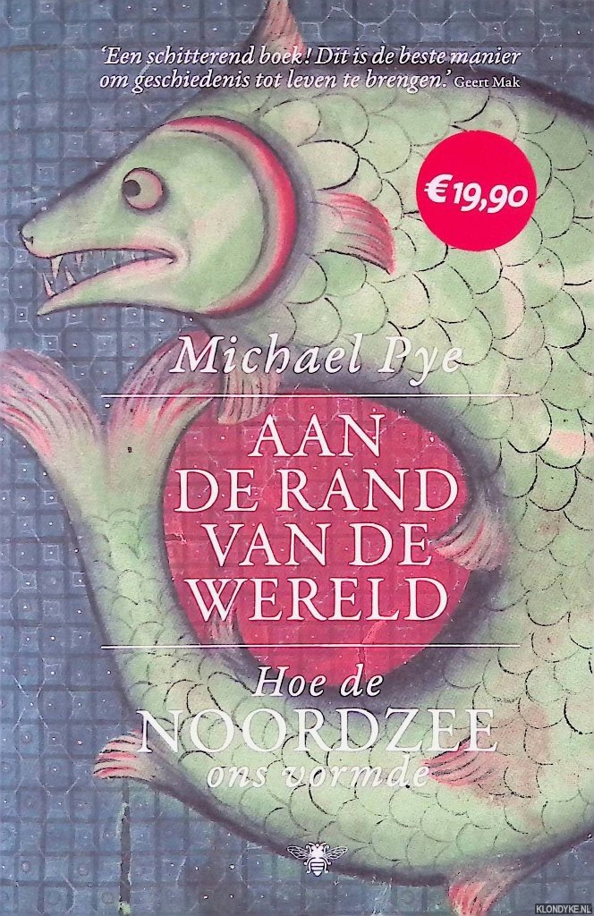 Pye, Michael - Aan de rand van de wereld: hoe de Noordzee ons vormde