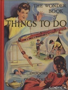 Diverse auteurs - The Wonder Book of Things to Do. Indoors & out of doors