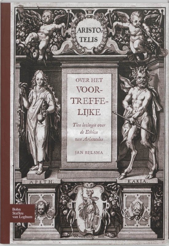 Bijlsma, Jan - Over het voortreffelijke. Tien lezingen over de Ethica van Aristoteles.