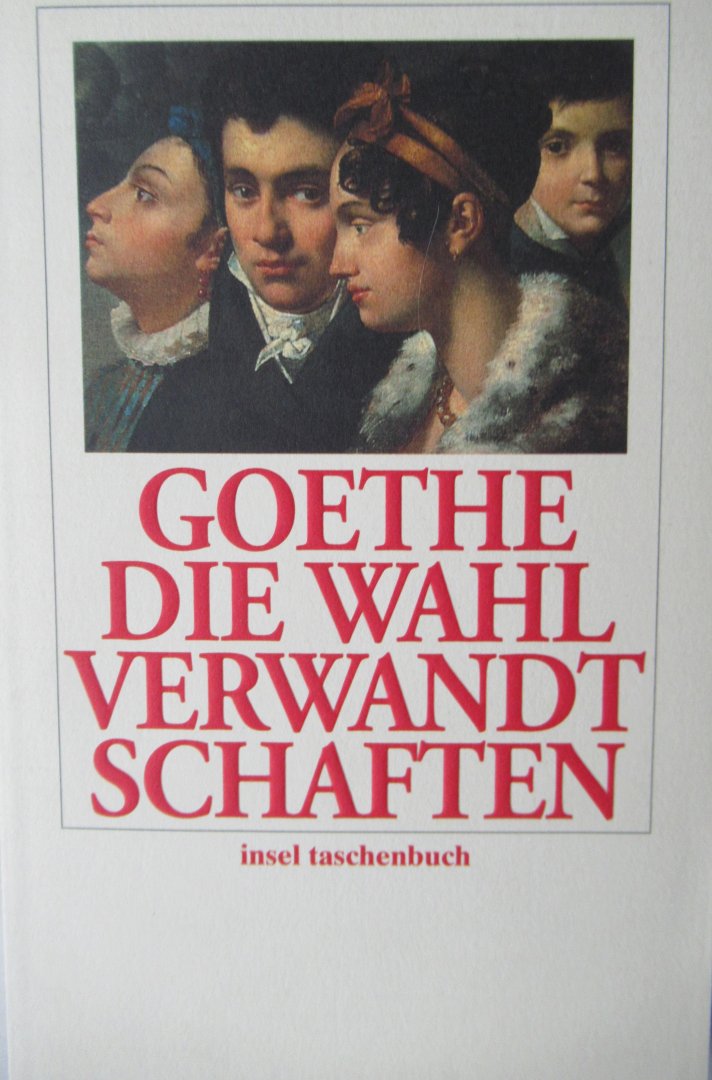 Goethe, Johann Wolfgang von - Die Wahl Verwandtschaften