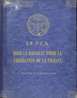  - Le 2e C.A. dans la bataille pour la liberation de la France. Rapports d'opérations