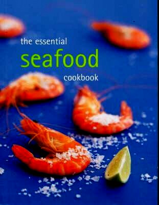 Murdoch . [ isbn 9781740454124 ] - Essential Seafood Cookbook . ( Offering handy tips and advice to help get the most out of seafood, this volume features double-page spreads on particular ingredients and recipes.