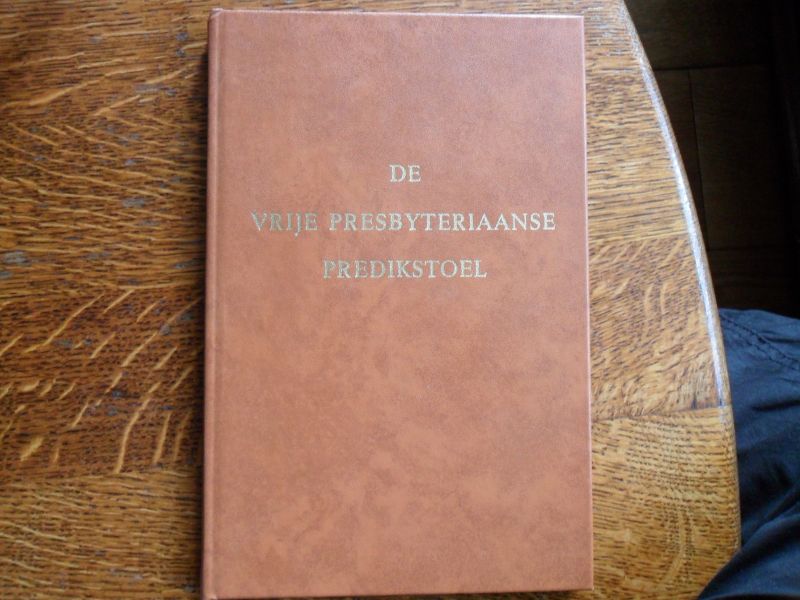 Vliet H. van - De vrije presbyteriaanse predikstoel