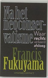 FUKUYAMA,  F. - Na het neoconservatisme