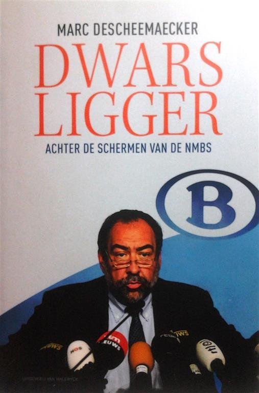 DESCHEEMAECKER Marc - Dwarsligger. Achter de schermen van de NMBS.