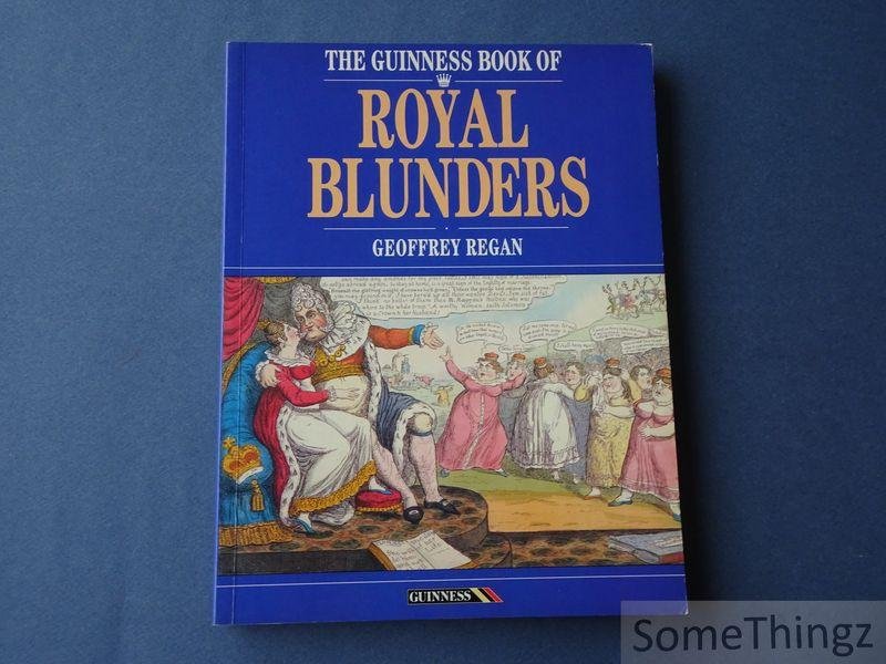 Geoffrey Regan. - The Guinness Book of Royal Blunders.