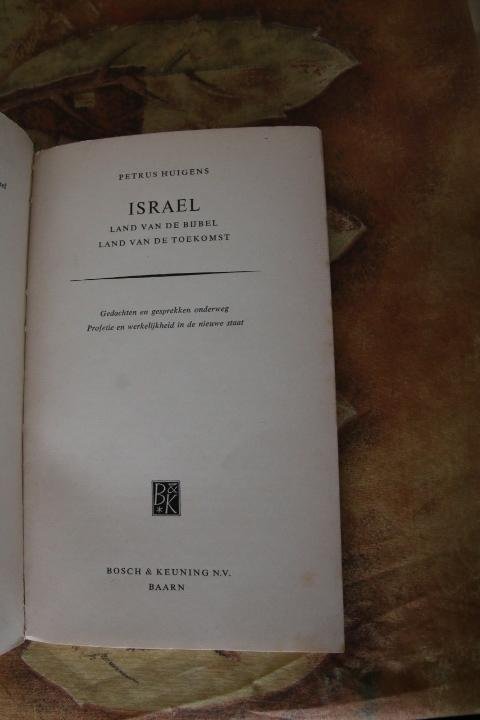 Huigens, Petrus - Israel, land van de bijbel, land van de toekomst, gedachten en gesprekken onderweg, profetie en werkelijkheid in de nieuwe staat