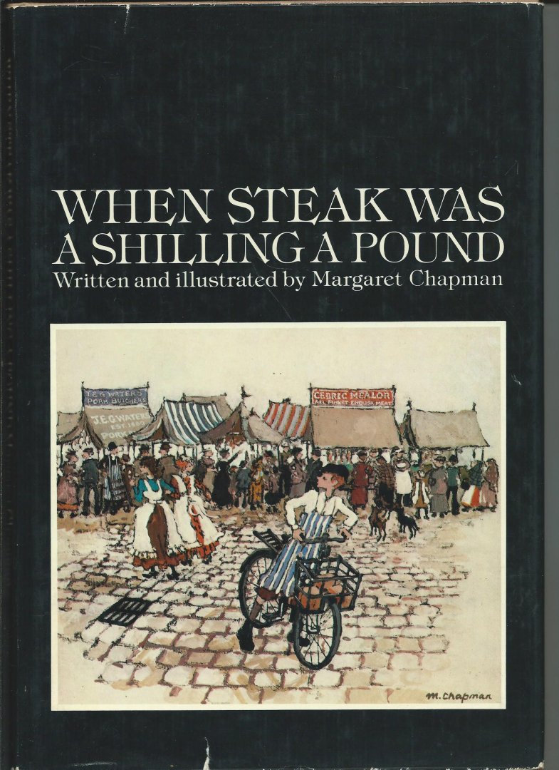 Chapman, Margaret - When steak was a shilling a pound.