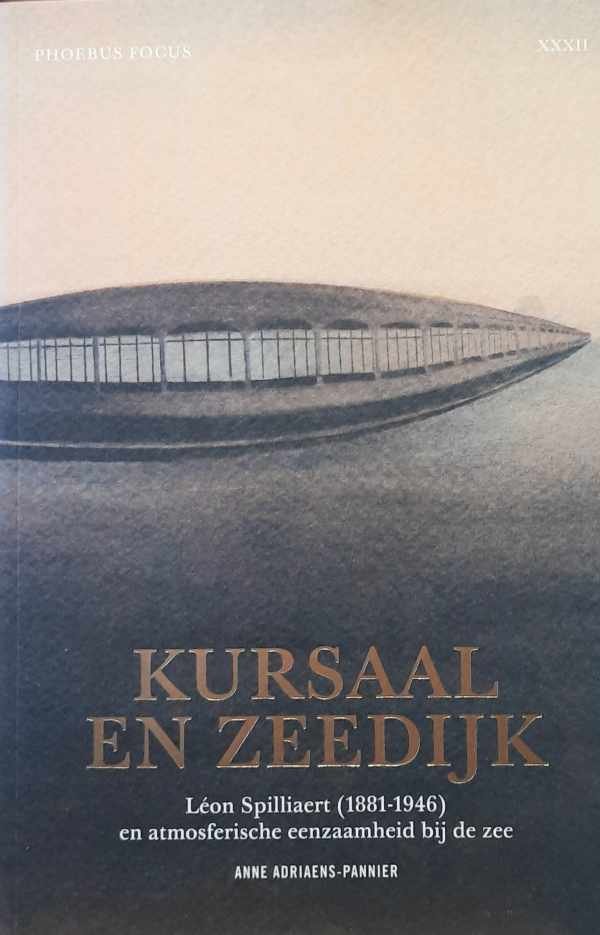 ADRIAENS-PANNIER Anne - Kursaal en zeedijk - Léon Spilliaert (1881-1946) en atmosferische eenzaamheid bij de zee
