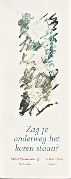 Vroomkoning, Victor - Zag je onderweg het koren staan? Gedichten Victor Vroomkoning. Prenten Ton Verstraten