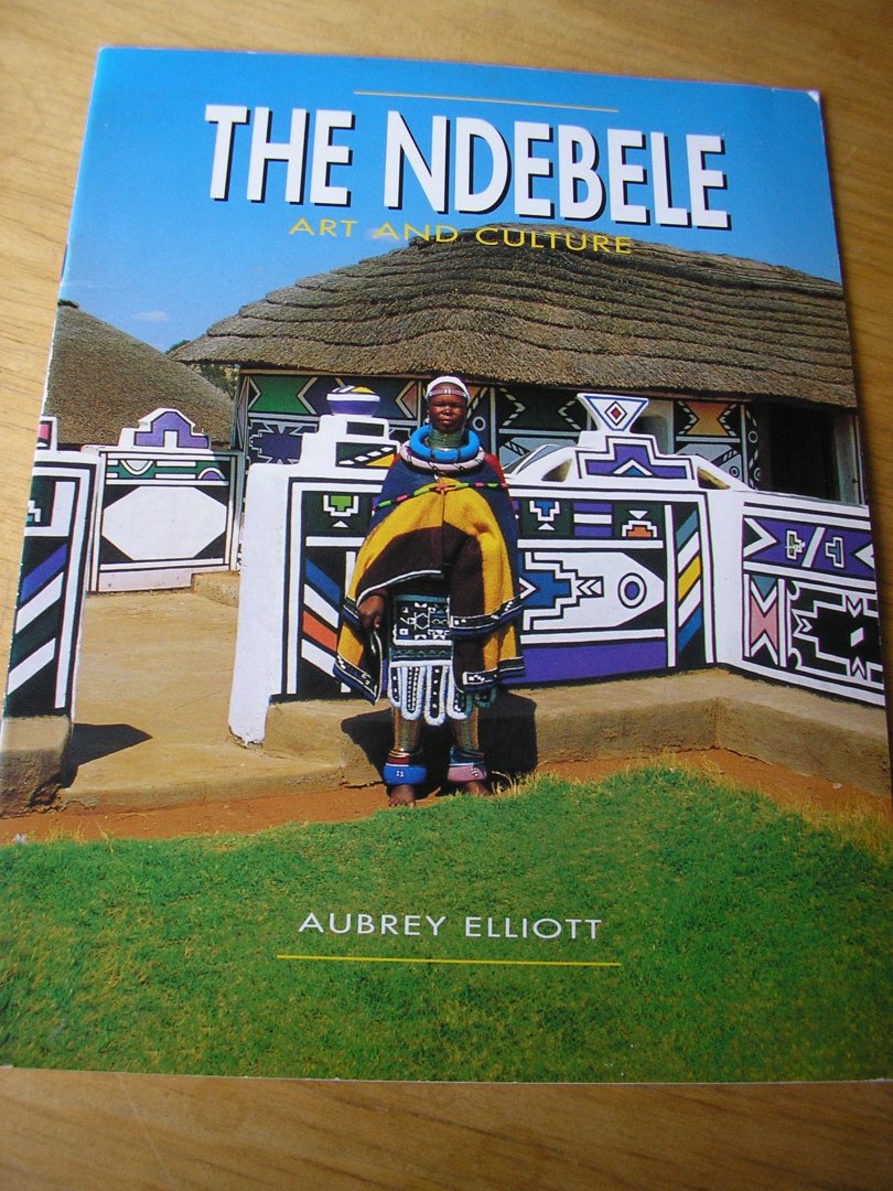 Elliott, Aubrey - The Ndebele (art and culture)   beautifull pictures of the tribe)