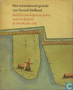 Kranenburg, Mr. F.J. - Het veranderend gezicht van Noord-Holland. Beelden van dorpen en steden water en land uit de provinciale atlas
