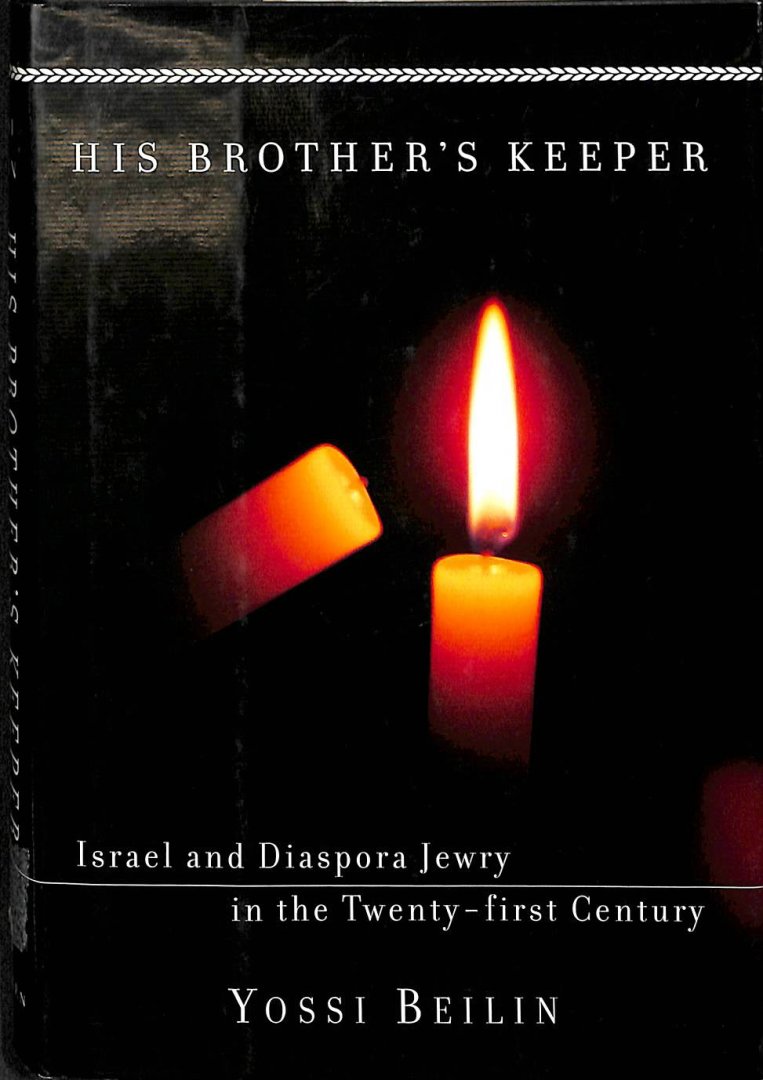 Beilin, Yossi - His brother's keeper. Israel and diaspora jewry in the twenty-first century.