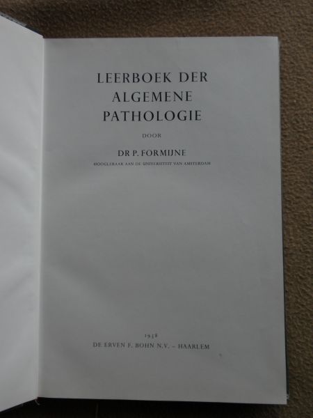 Formijne, P. - Leerboek der algemene pathologie. Hoogleraar aan de universiteit van Amsterdam