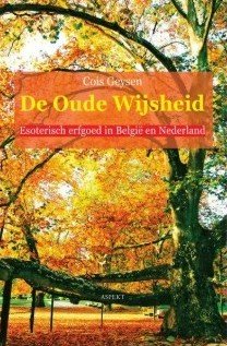 De oude wijsheid / esoterisch erfgoed in België en Nederland