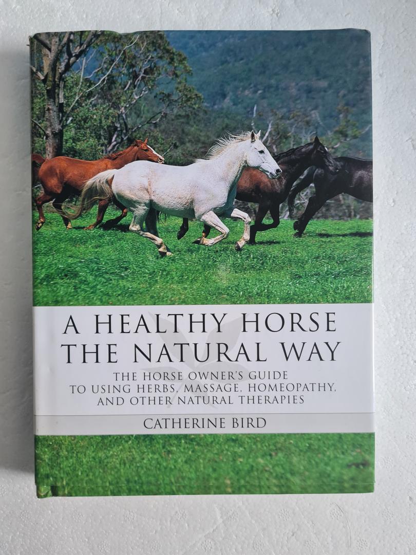 Bird, Catherine - A Healthy Horse the Natural Way /