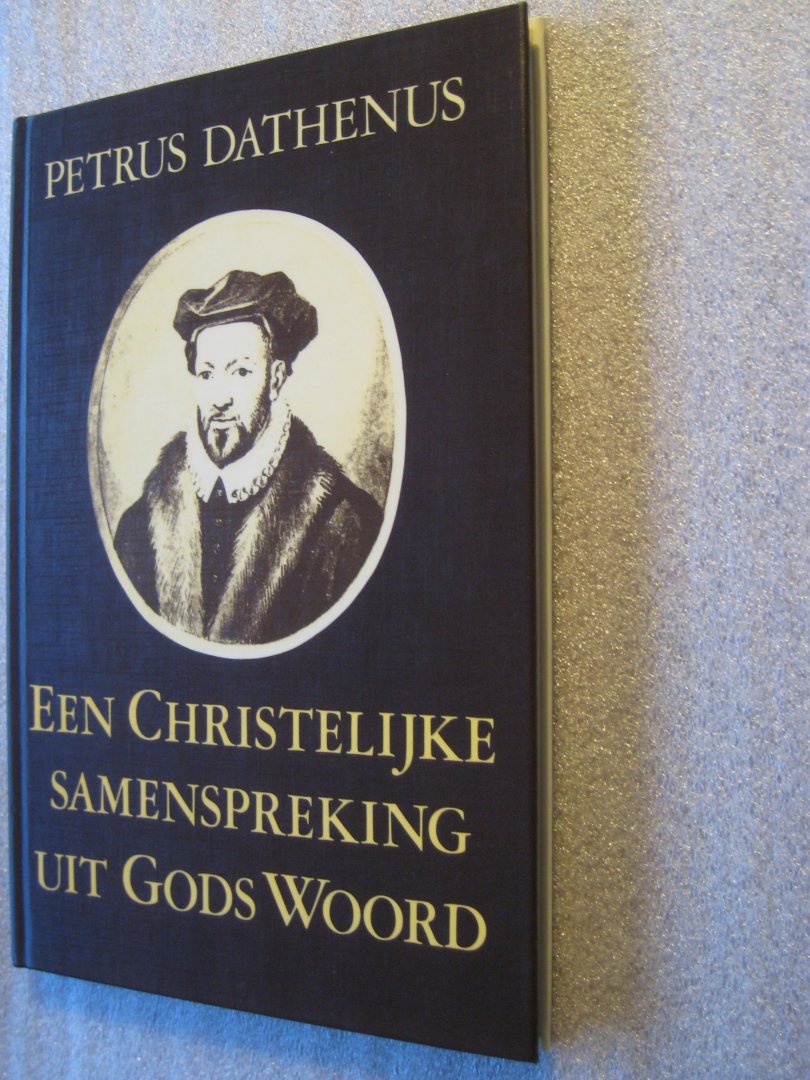 Dathenus, Petrus / Doedes, J.I. - Een Christelijke samenspreking uit Gods Woord