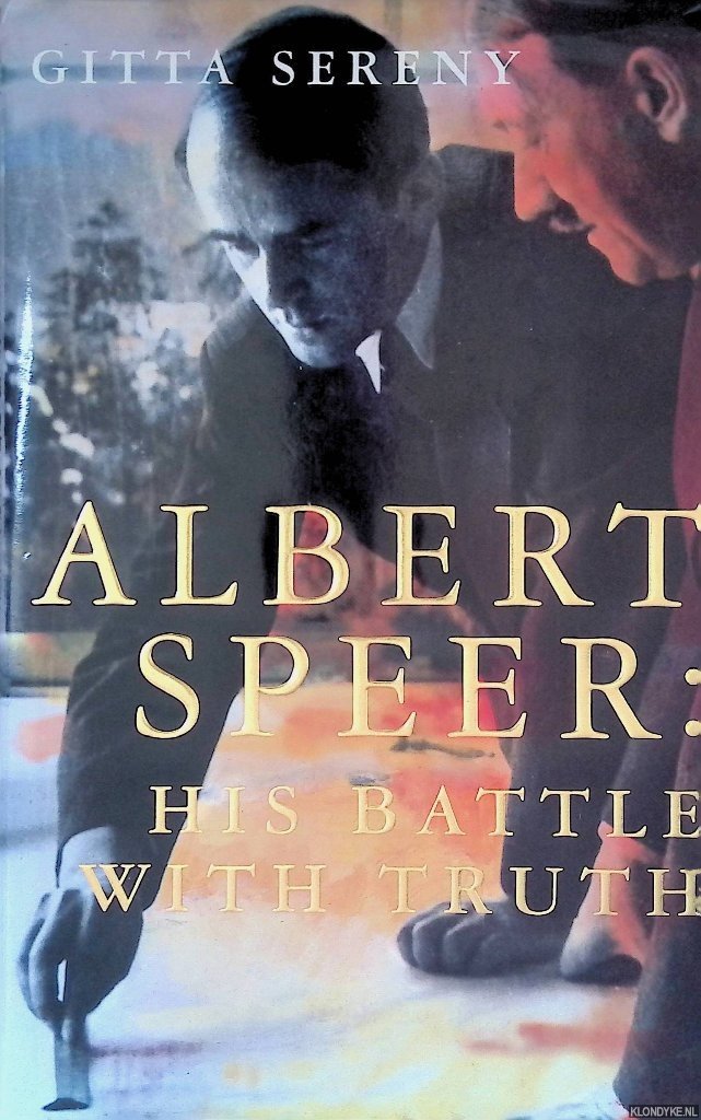 Sereny, Gitta - Albert Speer: His Battle with Truth