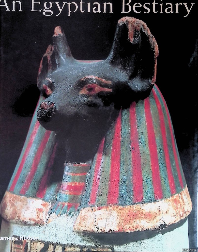 Germond, Philippe - An Egyptian Bestiary: Animals in Life and Religion in the Land of the Pharaohs