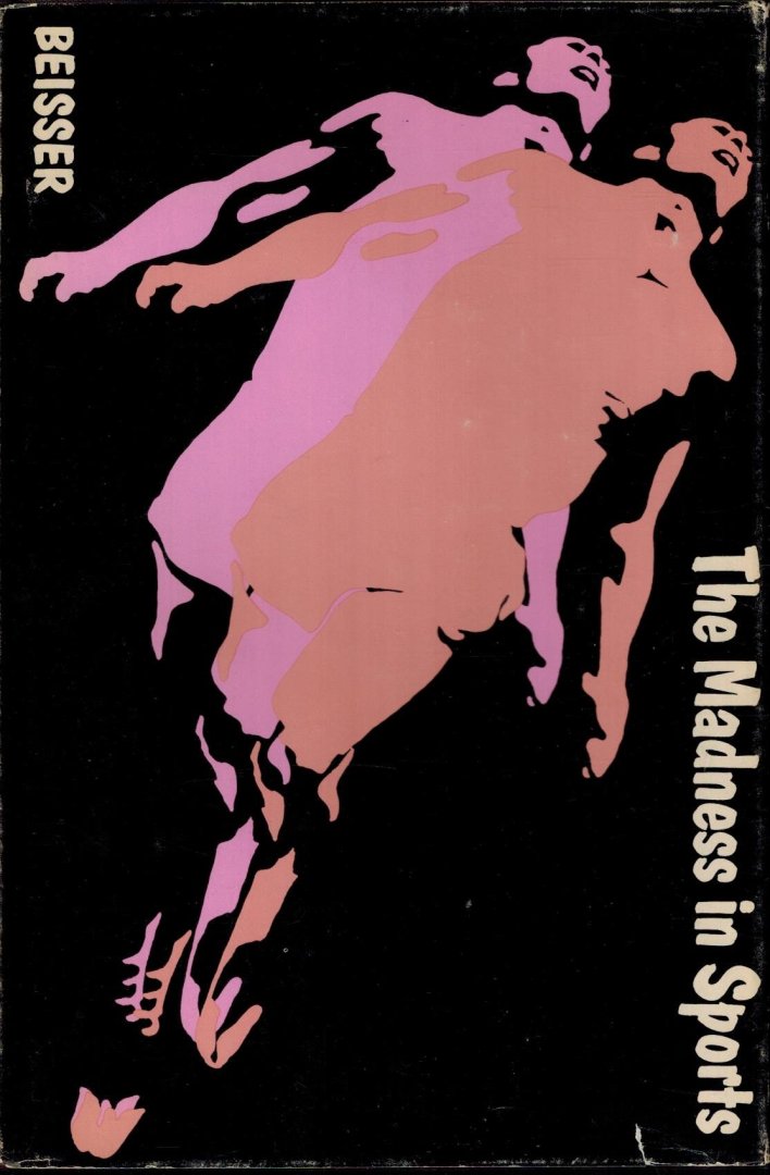 Beisser - The Madness in Sports -Psychosocial Observations on Sports