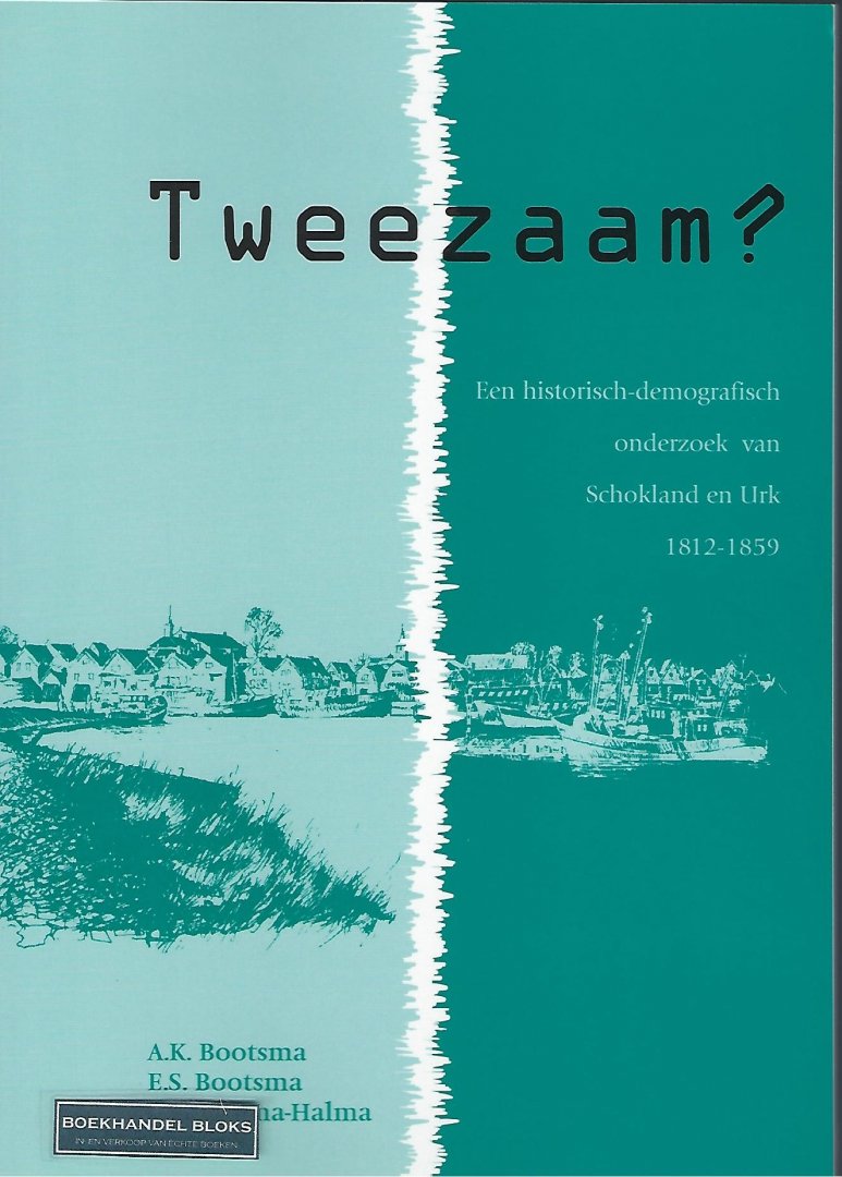 Bootsma, A.K. - Tweezaam ? / Een historisch-demografisch onderzoek van Schokland en Urk 1812-1859