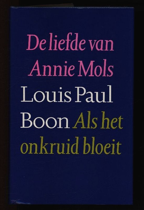 Boon, Louis Paul - De Liefde van Annie Mols     Als het onkruid bloeit