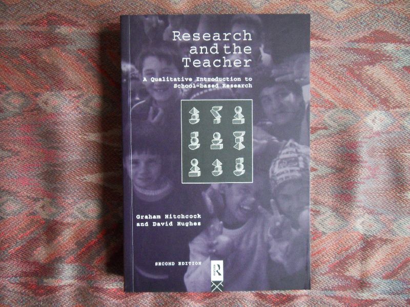 Hitchcock, Graham; Hughes, David. - Research and the Teacher. - A qualitative Introduction to School-based Research. --- Large Ppb. Review: This book ought to be on the shelf of the professional development co-ordinator`s library as an indispensable source for any member of staff.