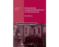 D.L.M.T. Dankers-Hagenaars - 2012/2013 Jurisprudentie aansprakelijkheidsrecht & contractenrecht