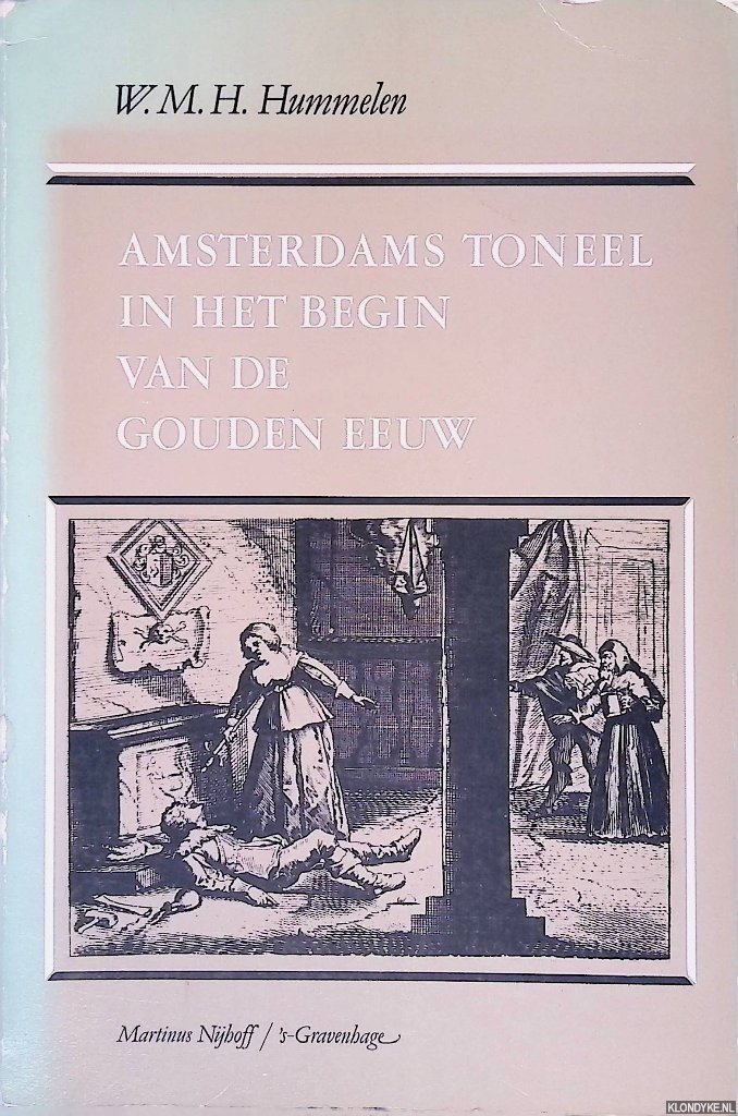 Hummelen, W.M.H. - Amsterdams toneel in het begin van de Gouden Eeuw: Studies over Het Wit Lavendel en de Nederduytsche Academie