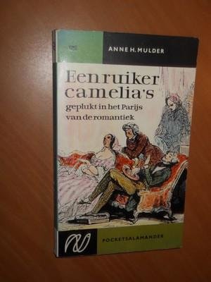 Mulder, Anne H. - Een ruiker camelia's geplukt in het Parijs van de romantiek