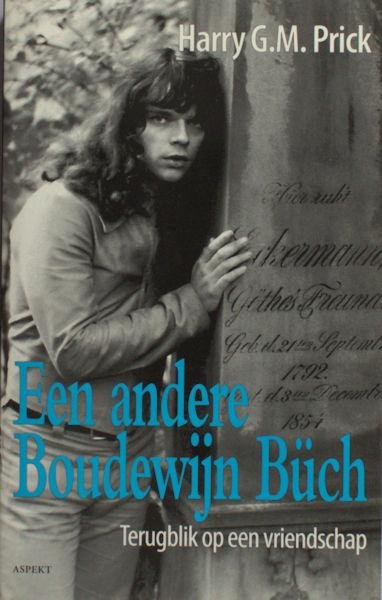Büch, Boudewijn - Prick, Harry G.M. - Een andere Boudewijn Büch. Terugblik op een vriendschap.