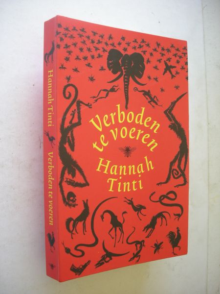 Tinti, Hannah / Stheeman, T., vert.. - Verboden te voeren. (Verhalen met dieren als  lakmoesproef voor onze angsten)