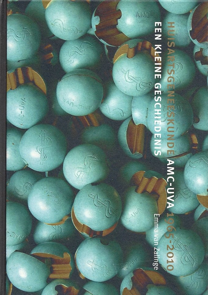 EMMA VAN ZALINGE - Huisartsgeneeskunde AMC-UVA 1965-2010 -Een kleine geschiedenis