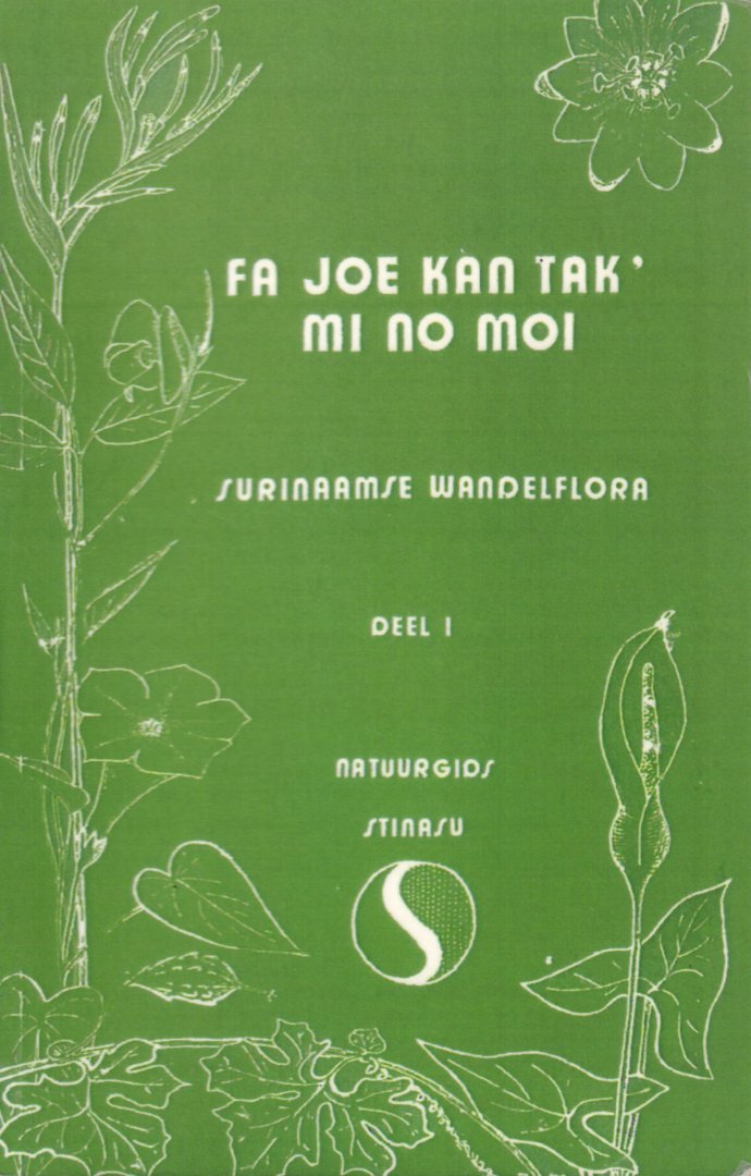Diverse auteurs - Fa Joe Kan Tak' Mi No Moi, Surinaamse Wandelflora deel 1, Natuurgids Serie B NO 4, 293 pag. paperback, goede staat