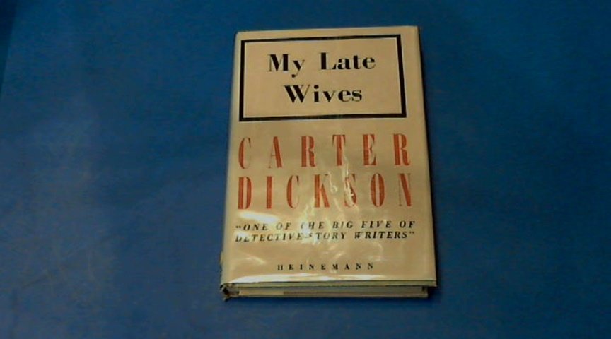 Dickson, Carter - My late wives