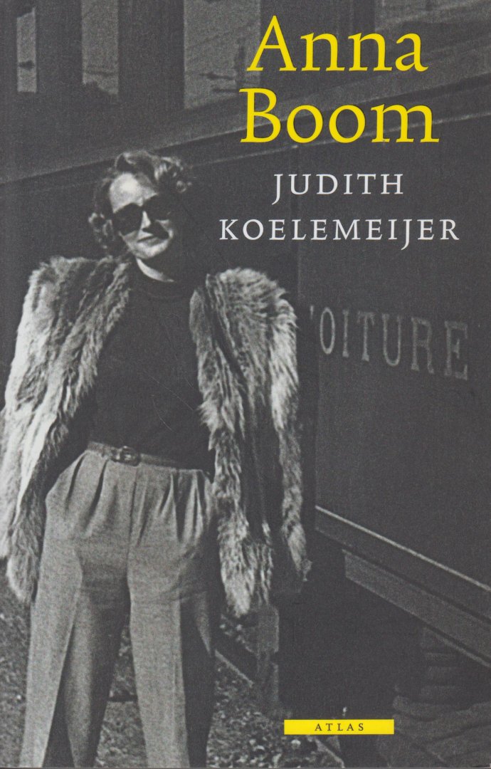 Koelemeijer (Zaandam, 8 april 1967), Judith Maria Cecilia Lucia - Anna Boom - Het avontuurlijke verhaal van een vrouw met vele gezichten die zich opvallend weinig aantrekt van van de conventies van van haar tijd en milieu/