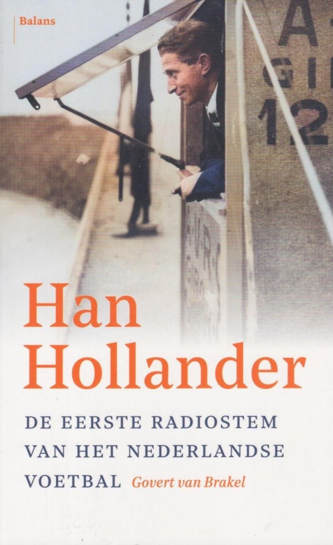 Brakel, Govert van - Han Hollander: De eerste radiostem van het Nederlandse voetbal