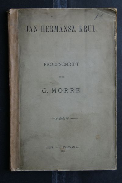 G. Morre ; Krul, Jan Harmansz. - Dissertatie: Jan Harmansz. Krul
