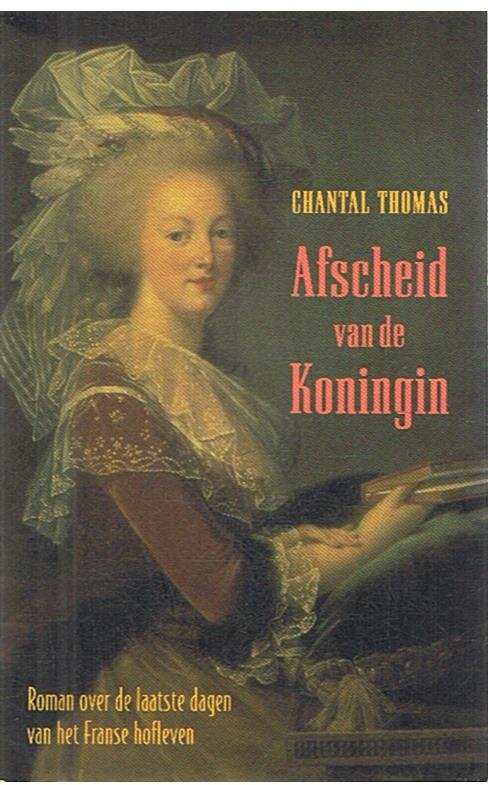 Thomas, Chantal - Afscheid van de Koningin - roman over de laatste dagen van het Franse hofleven