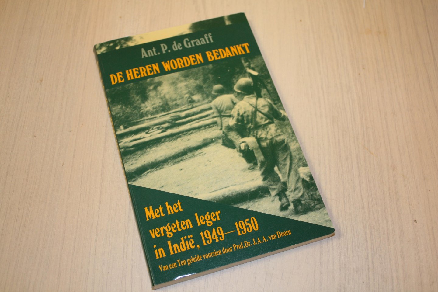 Graaff, Ant. P. de - De heren worden bedankt - Met het vergeten leger in Indë 1949-1950