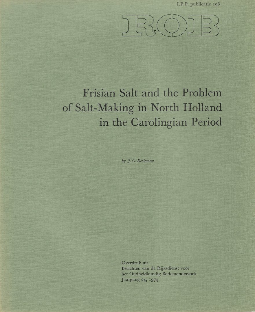 BESTEMAN, J.C. - Frisian Salt and the Problem of Salt-Making in North Holland in the Carolingian Period.