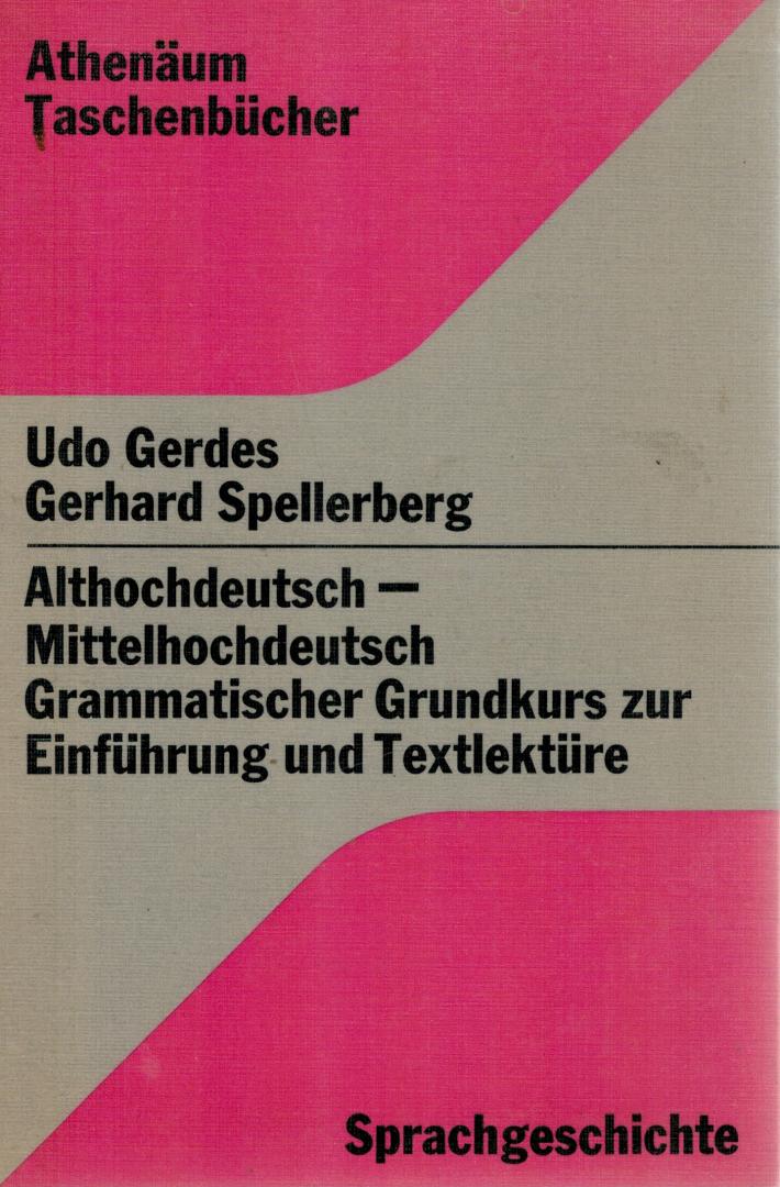 Gerdes, Udo & Gerhard Spellerberg - Althochdeutsch - Mittelhochdeutsch Grammatischer Grundkurs zur Einführung und Textlektüre