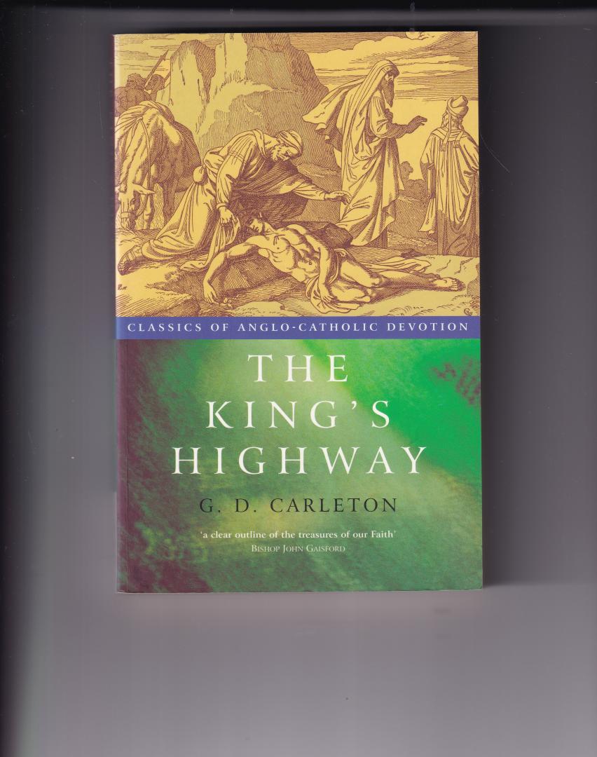 Carleton, G.D. - The King's Highway, (Anlo-Catholic devotion) a simple statement of catholic belief and duty