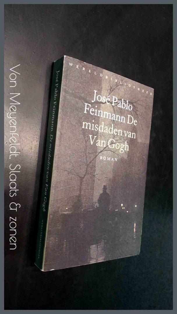 Feinmann, Jose Pablo - De misdaden van Van Gogh