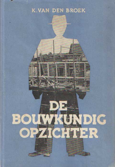 Broek, K. van den - De bouwkundig opzichter